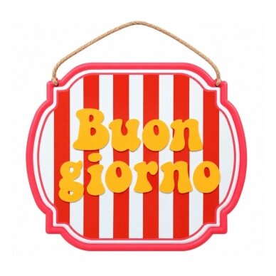 Metalinė dekoratyvinė lentelė su užrašu „BUON GIORNO“, 25 cm Metalinė dekoratyvinė lentelė su užrašu „BUON GIORNO“, 25 cm
